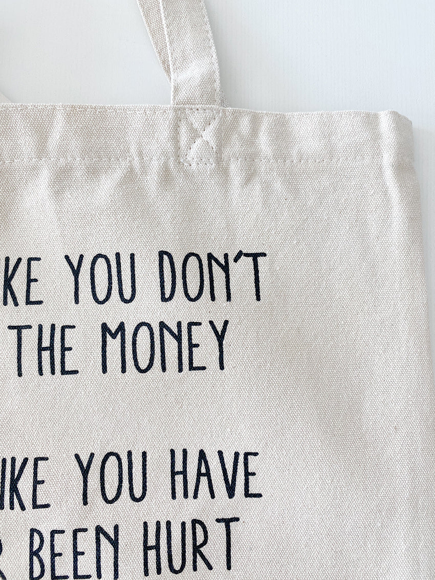Work Like You Don't Need The Money Canvas Tote Bag