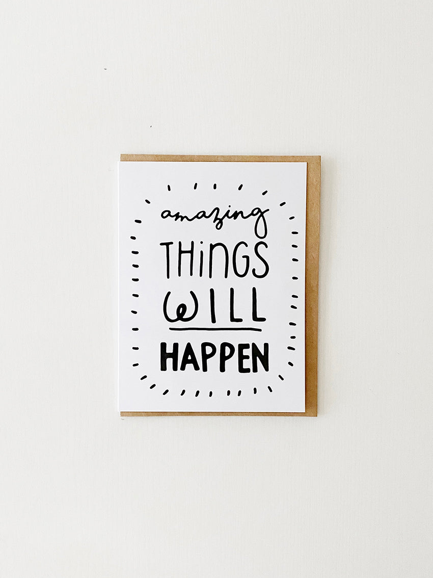 Amazing Things Will Happen Greeting Card